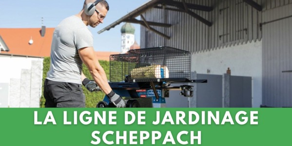 LA LIGNE DE JARDINAGE SCHEPPACH