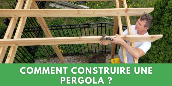 COMMENT CONSTRUIRE UNE PERGOLA ?