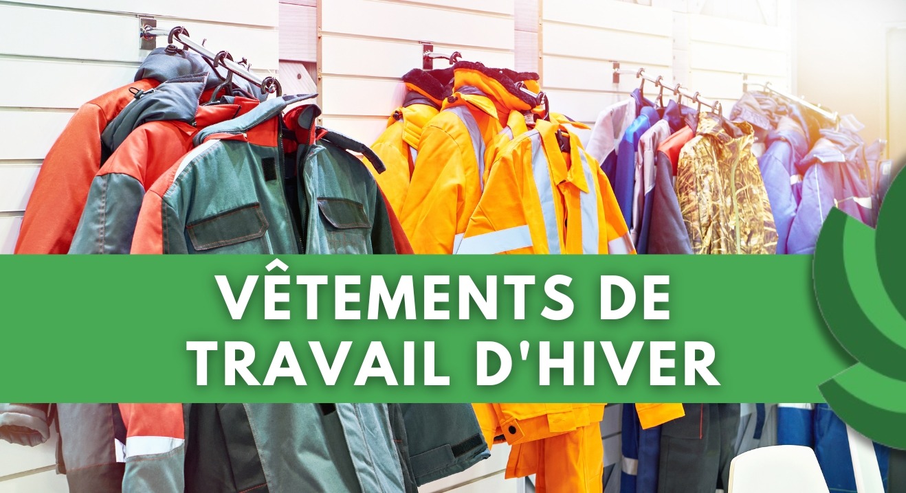 VÊTEMENTS DE TRAVAIL D'HIVER : PROTECTION ET CONFORT CONTRE LE FROID